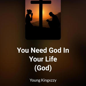 You Need God In Your Life- (God) (Explicit)