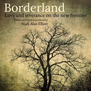 Borderland: Love and Severance on the New Frontier (Deluxe)