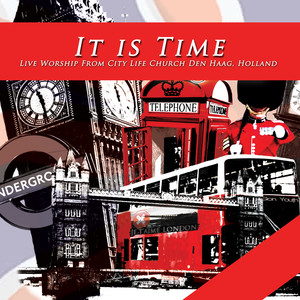 It Is Time (Live worship from City Life Church Den Haag)