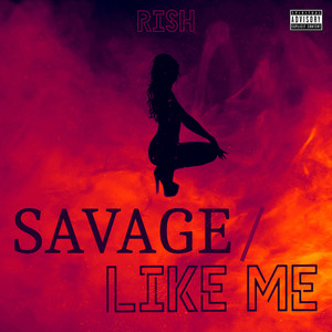 Savage / Like Me (Explicit)
