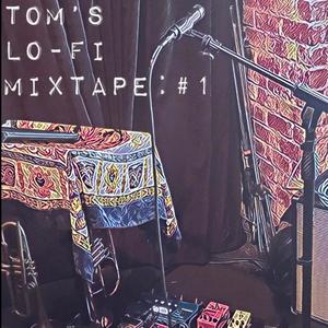 Tom's Lo-Fi Mixtape: #1 (Explicit)