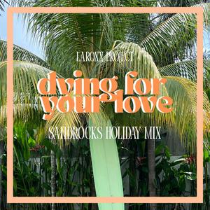 Dying For Your Love (SandRocks Holiday Mix)