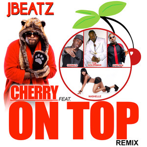 Cherry on Top[feat. Top Adlerman, Oswald, Phatboi & Nashelle] (Remix)