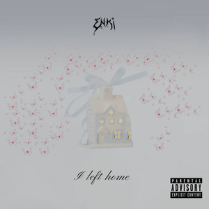 I Left Home (Explicit)