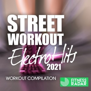 Street Workout Electro Hits 2021 Workout Compilation (Fitness Version)