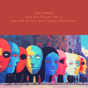 Bud and Friends, Vol. 2 (feat. Bill Perkins, Bob Cooper, Bud Cooper)