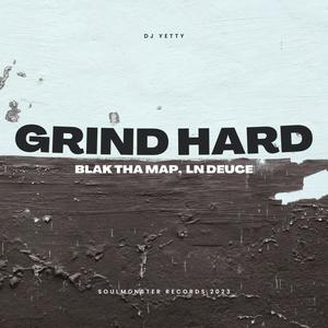 Grind Hard (feat. Blak Tha Map & LN Deuce) [Explicit]