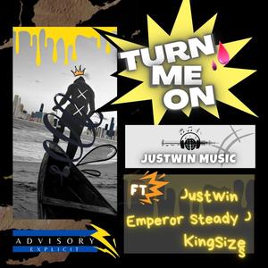 turn me on (feat. steady j, kingsizes & emperor)