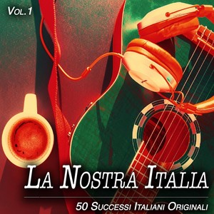 La Nostra Italia, Vol.1 - 50 Successi Italiani Originali