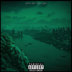 Why Do You Lie (Explicit)