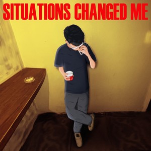 Situations Changed Me