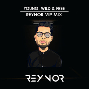 Young, Wild & Free (Reynor VIP Mix)