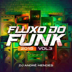 Fluxo do Funk 2015, Vol. 3 (Explicit)