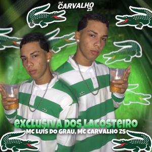 EXCLUSIVA DOS LACOSTEIRO (feat. MC LUIS DO GRAU) (Explicit)