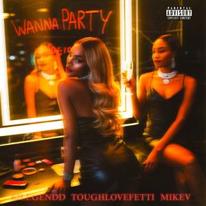Wanna Party (feat. Tough Love Fetti & Mike V) (Explicit)