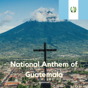 National Anthem of Guatemala