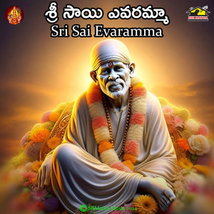 Sri Sai Evaramma (Sri Gurunatha Sai Ninne)