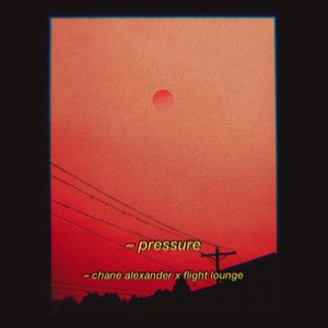 Pressure (feat. Chane Alexander) [Explicit]