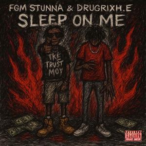 Sleep on Me (feat. Fgmstunna) (Explicit)