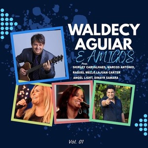 Waldecy Aguiar e Amigos, Vol. 01