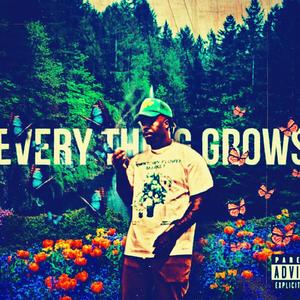 Everthing grows (Explicit)