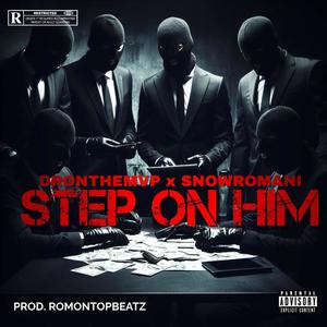 Step On Him (feat. Snow Romani) [Explicit]