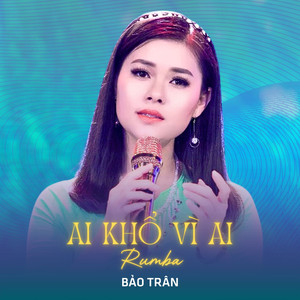 Ai Khổ Vì Ai (Rumba)