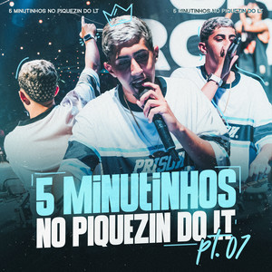 5 MINUTINHOS NO PIQUEZIN DO LT, Pt. 7 (Explicit)