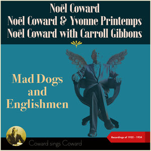 Mad Dogs And Englishmen (Coward sings Coward - Recordings of 1932 - 1934)