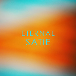 Eternal Satie