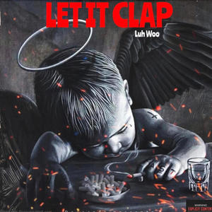 Let it clap (feat. 1liGfive, ypcfrmdagrave & RDG ZAY) (Explicit)