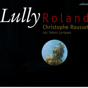Christophe Rousset - Roland, LWV 65, Act V. Scene III: 