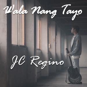 JC Regino - Wala Nang Tayo