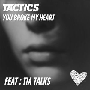 You Broke My Heart (feat. Tia Talks)