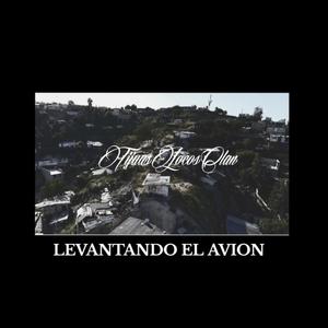 LEVANTANDO EL AVION (feat. ACTOMICFLOW & PICHE LALO) [Explicit]