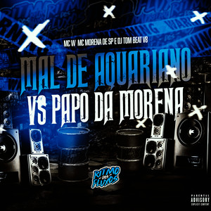 Mal de Aquariano Vs Papo da Morena (Explicit)