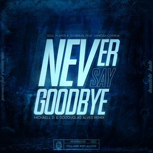 Never Say Goodbye (Michaell D & Dooouglas Alves Remix)