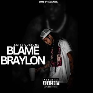 Blame Braylon (Explicit)