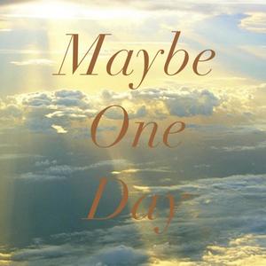 Maybe One Day (Explicit)