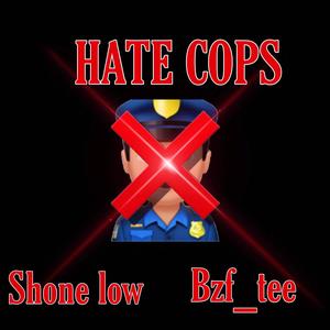 Hate Cops (feat. Shone Low) [Explicit]