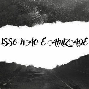 Isso nao é amizade (Explicit)