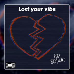 Lost Your Vibe (feat. BRM WOLFF) (Explicit)