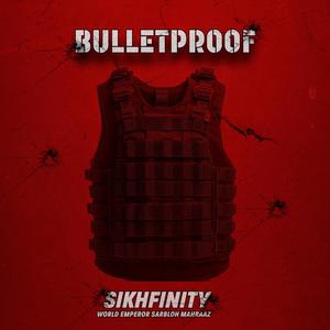 Bulletproof (feat. World Emperor Sarbloh Maharaaz) [Explicit]