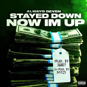 Stayed Down Now Im Up (Explicit)