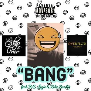 BANG (feat. B.C. Logic & Zeke Saadiq) (Explicit)