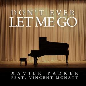 Don't Ever Let Me Go (feat. Vincent McNatt)