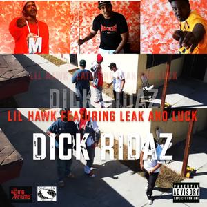 Dick Ridaz (feat. Lil Hawk, Leak & Luck) (Explicit)