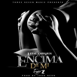 Encima De Mi (Explicit)