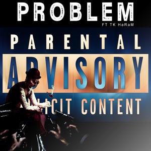 Problem (feat. Tk HaRaM) [Explicit]