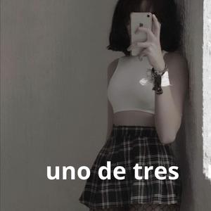 Uno de Tres (Explicit)
